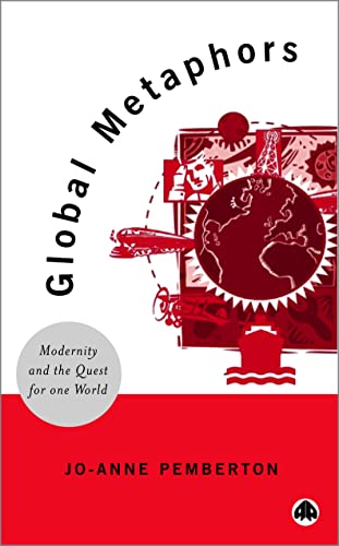 Global Metaphors: Modernity and the Quest For One World