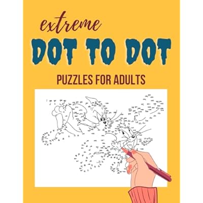 Extreme Dot to Dot Puzzles for Adults: Immerse Yourself in the Ultimate Brain-Boosting Experience with Intricate, Mind-Bending Dot to Dot Exercises ... Escapes for Adults