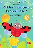  Chi ha inventato la coccinella? Ediz. a colori. Con QR code per ascolta la fiaba sonora e la musica