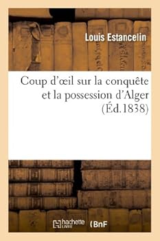 Paperback Coup d'Oeil Sur La Conquête Et La Possession d'Alger [French] Book