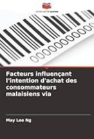 Facteurs influençant l'intention d'achat des consommateurs malaisiens via (French Edition) 6208926394 Book Cover
