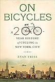 On Bicycles: A 200-Year History of Cycling in New York City