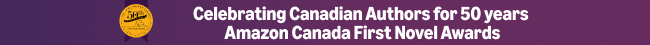 Celebrating Canadian Authors for 50 years: Amazon Canada First Novel Awards