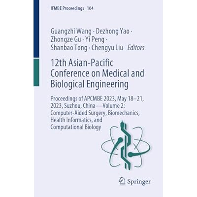 12th Asian-Pacific Conference on Medical and Biological Engineering: Proceedings of APCMBE 2023, May 18&ndash;21, 2023, Suzhou, China&mdash;Volume 2: Computer-Aided ... Biology