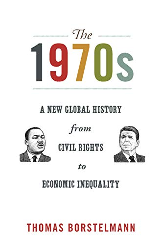  The 1970s: A New Global History from Civil Rights to Economic Inequality (America in the World Book Livre eBook France