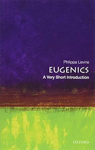 Eugenics: A Very Short introduction
