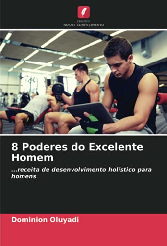 Preisvergleich Produktbild 8 Poderes do Excelente Homem: ...receita de desenvolvimento holístico para homens