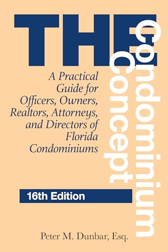 The Condominium Concept: A Practical Guide for Officers, Owners, Realtors, Attorneys, and Directors of Florida Condominiums (English Edition)