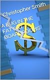 A BUG IN THE FAT CAT BOARDROOMS The Insider Secrets To Trading The Stock Markets.