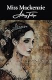 Miss Mackenzie: A Classic Novel of Romance and Self-Discovery