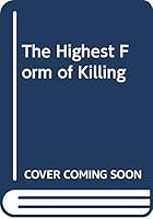 Highest Form of Killing 0152342702 Book Cover