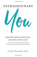 Extraordinary You: Master Your Feelings, Master Your Life (Be Extraordinary) (Volume 1) 1732132852 Book Cover