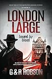 London Large: Bound by Blood (London Large Hard-Boiled Crime Series)