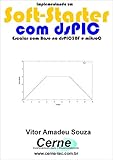  Implementando um Soft-Starter com dsPIC  Escalar com Base no dsPIC30F e mikroC (Portuguese Edition)