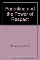 Parenting and the Power of Respect 0966971701 Book Cover