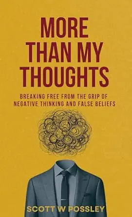 More Than My Thoughts: Breaking Free From The Grip Of Negative Thinking and False Beliefs cover