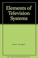 Elements of Television Systems B0007DYS9E Book Cover