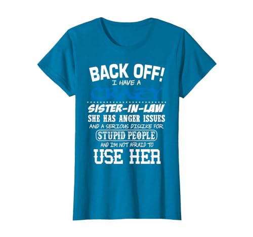 Crazy Sister in Law and I'm Not Afraid to Use Her T-Shirt, Women, Sapphire Blue, Small