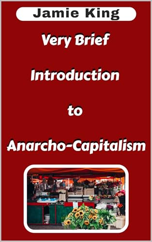 Very Brief Introduction to Anarcho-Capitalism