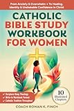 Catholic Bible Study Workbook For Women: 10 Illustrated Chapters to Move From Anxiety & Overwhelm to Healing...