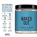 NAKED Gut - Daily Gut Health Supplement - Natural Gut Health Powder for Gut Cleanse, Digestive Support, GMO-Free, Soy-Free, Gluten-Free, Vegan and Hypoallergenic, 40 Servings