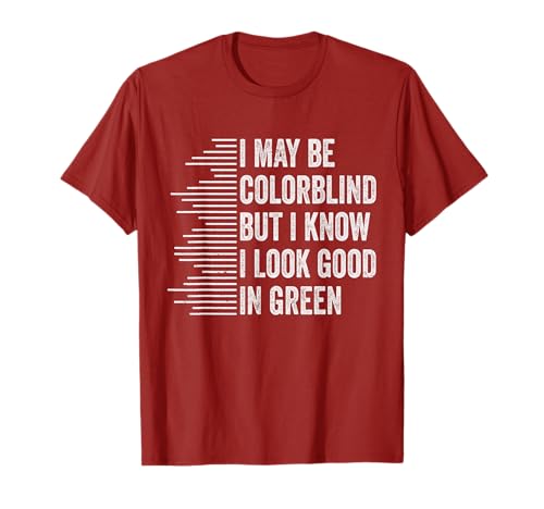 Humor Puede que sea daltónico, pero sé que me queda bien el verde Camiseta