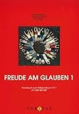 Freude am Glauben 1: Handbuch zum Religionsbuch "Ich bin bei dir" 1 - Herlibert Diestler, Enrike Hartl, Berta Lackner, Hans Neuhold, Roswitha Pendl, Maria Puntigam, Johann Reitbauer, Reinhard Weinthaler, Kurt Zisler 