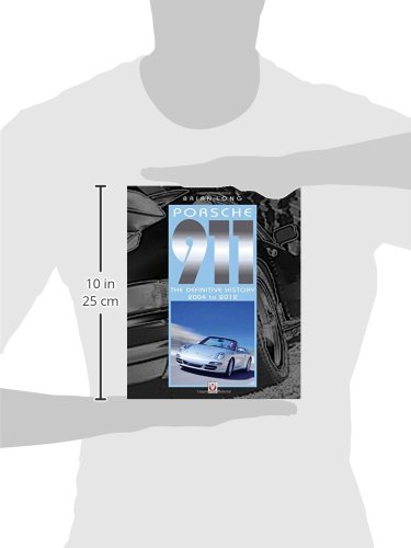 Porsche 911: The Definitive History 2004 to 2012