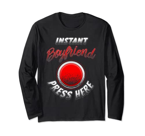 Press Button Meme - Instant Boyfriend Press Here Funny Long Sleeve T-Shirt