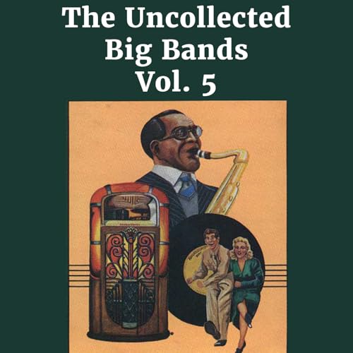 The Uncollected Big Bands Vol. 5 by VARIOUS ARTISTS on Amazon Music ...