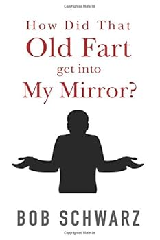 Paperback How Did That Old Fart Get into My Mirror?: Mrs. Korsakov, Can Rimsky Come out and Play? Book