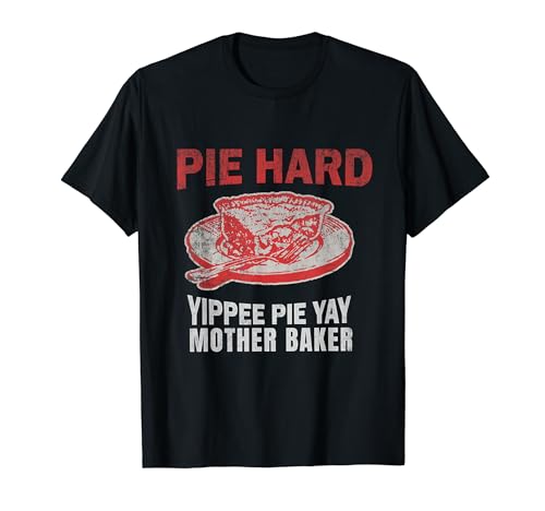Pie Hard Yippee Pie Yay Mother Baker Funny Pie Baking T-Shirt