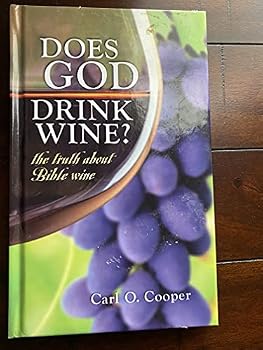 Hardcover Does God Drink Wine; the Truth About Bible Wine Book