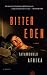 Bitter Eden: A Novel
