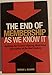 The End of Membership as We Know It: Building the Fortune-Flipping, Must-Have Association of the Next Century