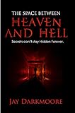 between heaven and hell imdb  The Space Between Heaven And Hell: How far will you go to keep a secret? (English Edition)