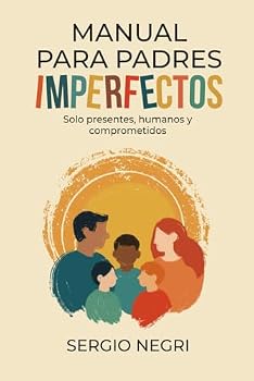 Paperback Manual para padres imperfectos: Solo presentes, humanos y comprometidos (Spanish Edition) [Spanish] Book