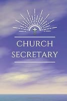 Church Secretary: Blank Lined Journal with Inspirational Religious Quotes on the Inside, Church Secretary Gift 1981593322 Book Cover