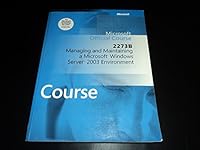 2273B Managing and Maintaining a Microsoft Windows Server 2003 Environment 0758097182 Book Cover