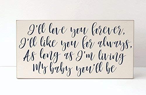 I Will Love You Forever I Will Like You for Always As Long As I'm Living My Baby You'll Be Custom Wood Signs Design Hanging Gift Decor for Home Coffee House Bar 5 x 10 Inch