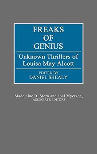 Freaks of Genius: Unknown Thrillers of Louisa May Alcott (With: Daniel Shealy)