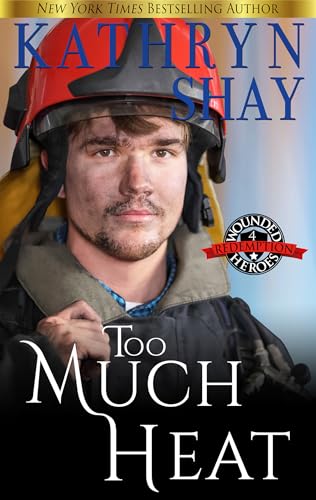 Too Much Heat (Wounded Heroes: The Redemption Series Book 4)