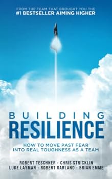 Paperback Building Resilience: How to Move Past Fear Into Real Toughness as a Team Book