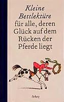 Kleine Bettlektüre für alle, deren Glück auf dem Rücken der Pferde liegt. 3502393079 Book Cover