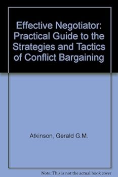 Hardcover Effective Negotiator: Practical Guide to the Strategies and Tactics of Conflict Bargaining Book