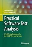Practical Software Test Analysis: A Self-Study Companion for the ISTQB® Test Analyst Exam