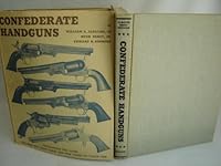 Confederate Handguns: Concerning the Guns, the Men Who Made them and the Times of Their Use B0007DUG7M Book Cover