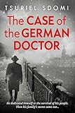 The Case of the German Doctor: A Historical Novel Based on a True Story