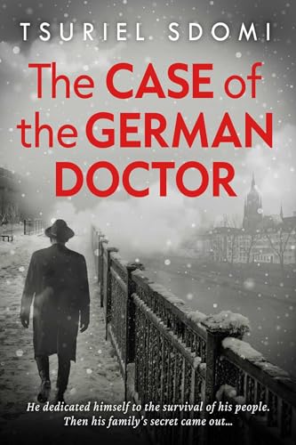 The Case of the German Doctor: A Historical Novel Based on a True Story