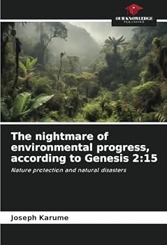 The nightmare of environmental progress, according to Genesis 2:15: Nature protection and natural disasters